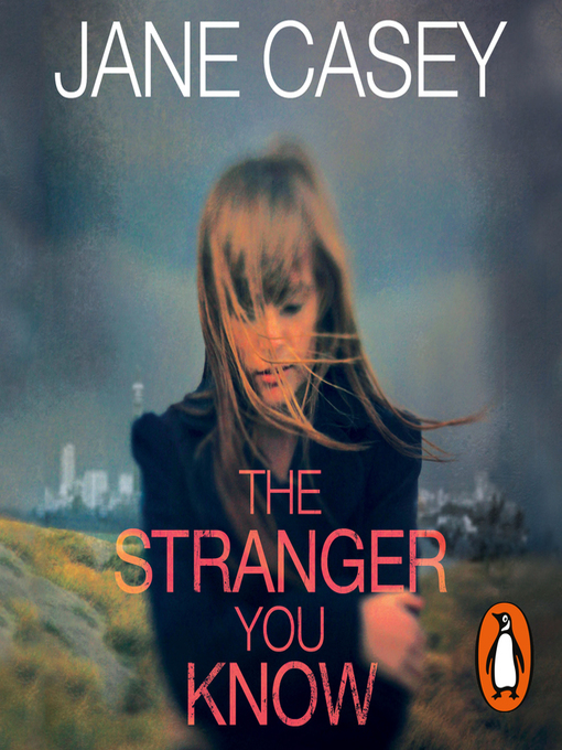 Title details for The Stranger You Know by Jane Casey - Available
